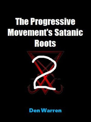 cover image of The Progressive Movement's Satanic Roots 2